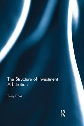 Cole | The Structure of Investment Arbitration | Buch | 978-1-138-93006-3 | sack.de