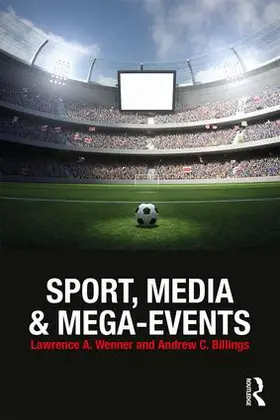 Wenner / Billings | Sport, Media and Mega-Events | Buch | 978-1-138-93039-1 | www.sack.de