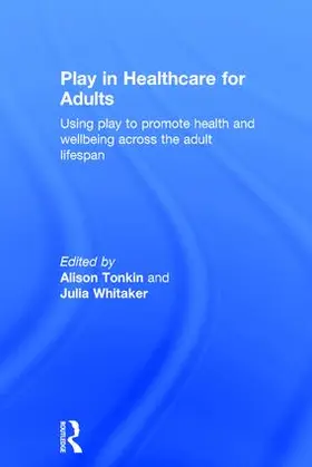 Tonkin / Whitaker |  Play in Healthcare for Adults | Buch |  Sack Fachmedien