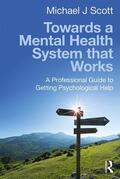 Scott |  Towards a Mental Health System That Works | Buch |  Sack Fachmedien