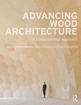 Menges / Schwinn / Krieg | Advancing Wood Architecture | Buch | 978-1-138-93298-2 | sack.de