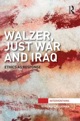 O'Callaghan | Walzer, Just War and Iraq | Buch | 978-1-138-93388-0 | sack.de