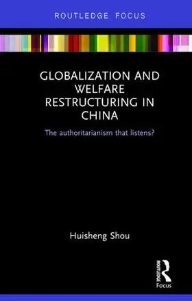 Shou |  Globalization and Welfare Restructuring in China | Buch |  Sack Fachmedien