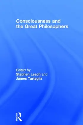 Leach / Tartaglia |  Consciousness and the Great Philosophers | Buch |  Sack Fachmedien