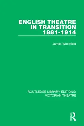 Woodfield |  English Theatre in Transition 1881-1914 | Buch |  Sack Fachmedien