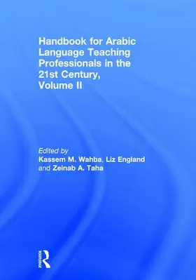 Wahba / England / Taha |  Handbook for Arabic Language Teaching Professionals in the 21st Century, Volume II | Buch |  Sack Fachmedien
