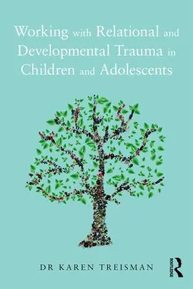 Treisman | Working with Relational and Developmental Trauma in Children and Adolescents | Buch | 978-1-138-93529-7 | www.sack.de