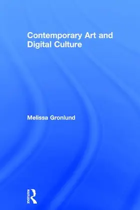 Gronlund | Contemporary Art and Digital Culture | Buch | 978-1-138-93638-6 | www.sack.de