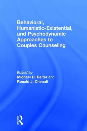 Reiter / Chenail | Behavioral, Humanistic-Existential, and Psychodynamic Approaches to Couples Counseling | Buch | 978-1-138-93640-9 | www.sack.de