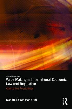 Alessandrini | Value Making in International Economic Law and Regulation | Buch | 978-1-138-93674-4 | sack.de