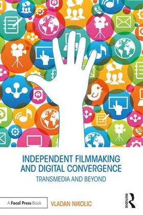 Nikolic |  Independent Filmmaking and Digital Convergence | Buch |  Sack Fachmedien