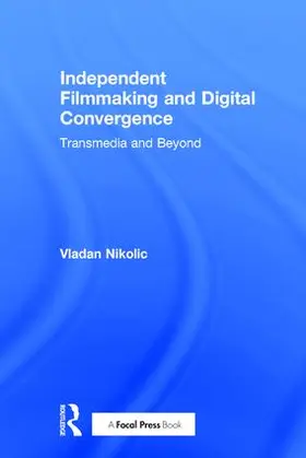 Nikolic |  Independent Filmmaking and Digital Convergence | Buch |  Sack Fachmedien