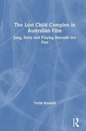 Waddell | The Lost Child Complex in Australian Film | Buch | 978-1-138-93968-4 | www.sack.de