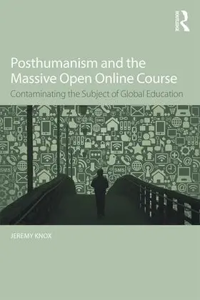 Knox | Posthumanism and the Massive Open Online Course | Buch | 978-1-138-94083-3 | www.sack.de
