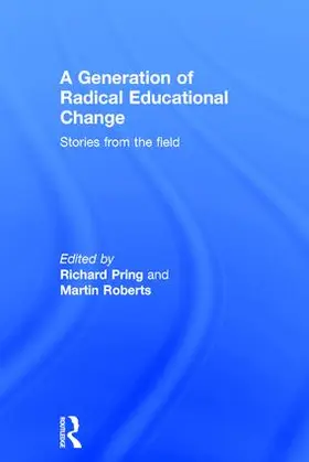 Pring / Roberts |  A Generation of Radical Educational Change | Buch |  Sack Fachmedien