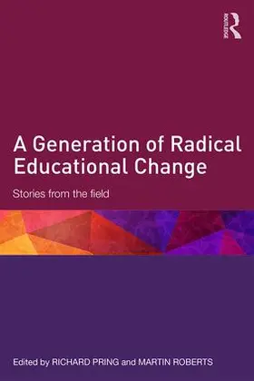 Pring / Roberts |  A Generation of Radical Educational Change | Buch |  Sack Fachmedien