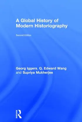Iggers / Wang / Mukherjee |  A Global History of Modern Historiography | Buch |  Sack Fachmedien