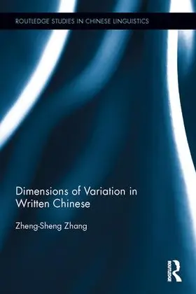 Zhang | Dimensions of Variation in Written Chinese | Buch | 978-1-138-94253-0 | sack.de