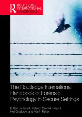 Ireland / Fisher / Gredecki |  The Routledge International Handbook of Forensic Psychology in Secure Settings | Buch |  Sack Fachmedien