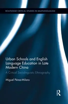 Pérez-Milans |  Urban Schools and English Language Education in Late Modern China | Buch |  Sack Fachmedien