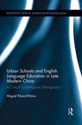 Pérez-Milans / Perez-Milans |  Urban Schools and English Language Education in Late Modern China | Buch |  Sack Fachmedien