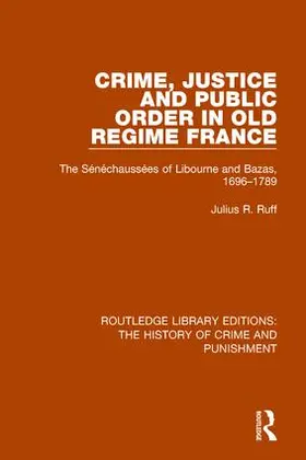 Ruff |  Crime, Justice and Public Order in Old Regime France | Buch |  Sack Fachmedien