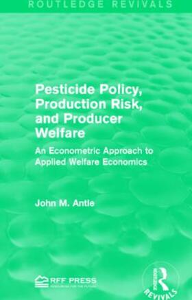 Antle |  Pesticide Policy, Production Risk, and Producer Welfare | Buch |  Sack Fachmedien