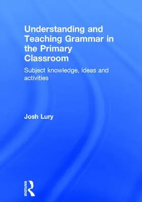 Lury |  Understanding and Teaching Grammar in the Primary Classroom | Buch |  Sack Fachmedien