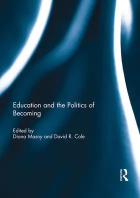 Masny / Cole |  Education and the Politics of Becoming | Buch |  Sack Fachmedien