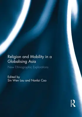 Lau / Cao |  Religion and Mobility in a Globalising Asia | Buch |  Sack Fachmedien
