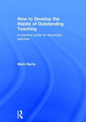 Harris | How to Develop the Habits of Outstanding Teaching | Buch | 978-1-138-95046-7 | www.sack.de