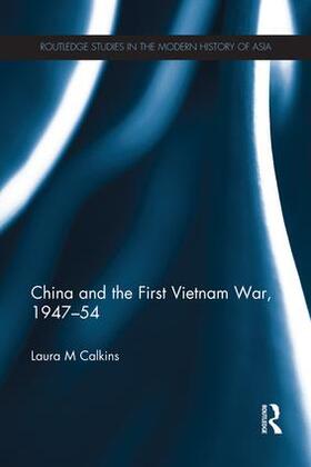 Calkins |  China and the First Vietnam War, 1947-54 | Buch |  Sack Fachmedien
