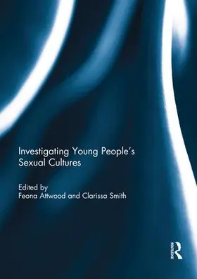 Attwood / Smith |  Investigating Young People's Sexual Cultures | Buch |  Sack Fachmedien
