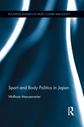 Manzenreiter |  Sport and Body Politics in Japan | Buch |  Sack Fachmedien