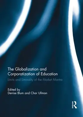 Blum / Ullman |  The Globalization and Corporatization of Education | Buch |  Sack Fachmedien