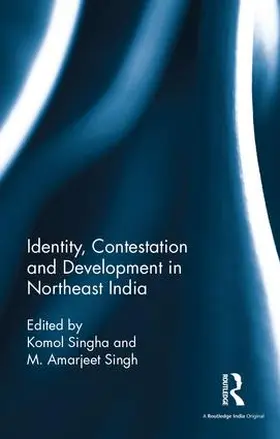 Singha / Singh |  Identity, Contestation and Development in Northeast India | Buch |  Sack Fachmedien