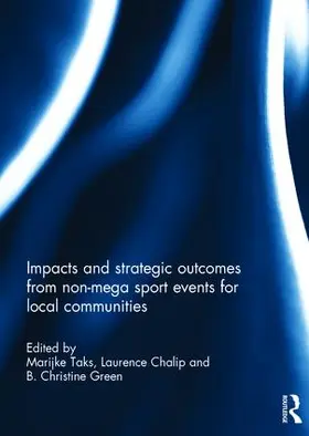 Taks / Chalip / Green |  Impacts and Strategic Outcomes from Non-mega Sport Events for Local Communities | Buch |  Sack Fachmedien