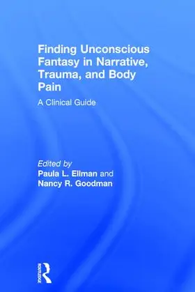 Ellman / Goodman |  Finding Unconscious Fantasy in Narrative, Trauma, and Body Pain | Buch |  Sack Fachmedien