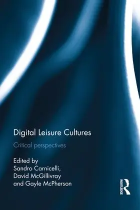 Carnicelli / McGillivray / McPherson |  Digital Leisure Cultures | Buch |  Sack Fachmedien