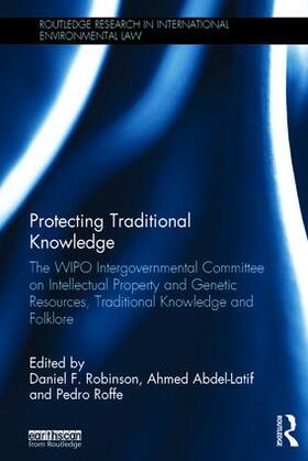 Robinson / Abdel-Latif / Roffe | Protecting Traditional Knowledge | Buch | 978-1-138-95544-8 | sack.de