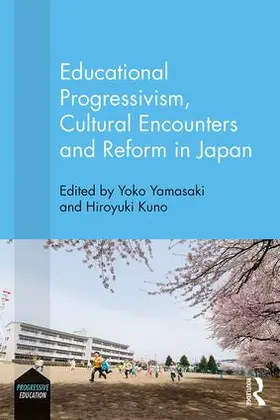 Yamasaki / Kuno |  Educational Progressivism, Cultural Encounters and Reform in Japan | Buch |  Sack Fachmedien