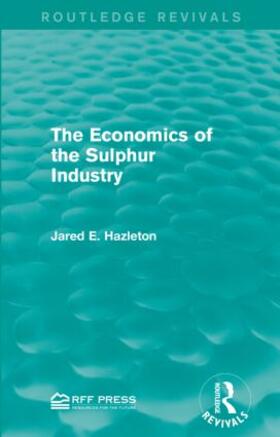 Hazleton |  The Economics of the Sulphur Industry | Buch |  Sack Fachmedien