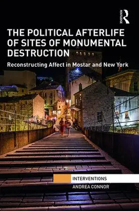 Connor |  The Political Afterlife of Sites of Monumental Destruction | Buch |  Sack Fachmedien