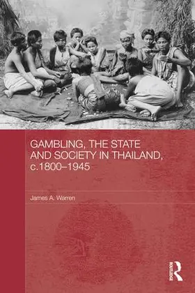 Warren |  Gambling, the State and Society in Thailand, c.1800-1945 | Buch |  Sack Fachmedien
