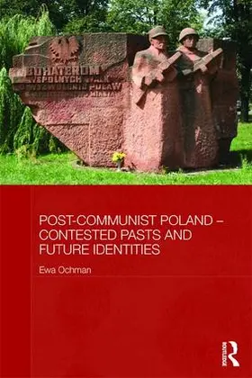 Ochman | Post-Communist Poland - Contested Pasts and Future Identities | Buch | 978-1-138-95650-6 | www.sack.de