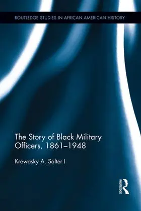 Salter I |  The Story of Black Military Officers, 1861-1948 | Buch |  Sack Fachmedien