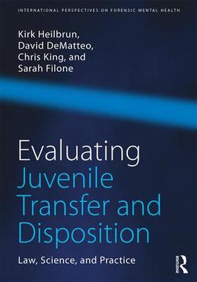 Heilbrun / DeMatteo / King | Evaluating Juvenile Transfer and Disposition | Buch | 978-1-138-95794-7 | sack.de