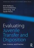 Heilbrun / DeMatteo / King |  Evaluating Juvenile Transfer and Disposition | Buch |  Sack Fachmedien