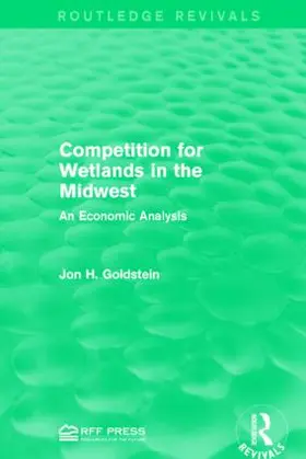 Goldstein | Competition for Wetlands in the Midwest | Buch | 978-1-138-95920-0 | www.sack.de