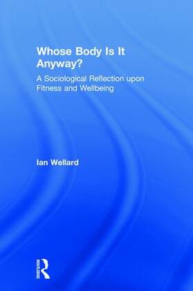 Wellard |  Whose Body Is It Anyway? | Buch |  Sack Fachmedien